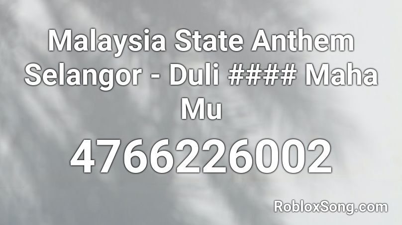 Malaysia State Anthem Selangor - Duli #### Maha Mu Roblox ID