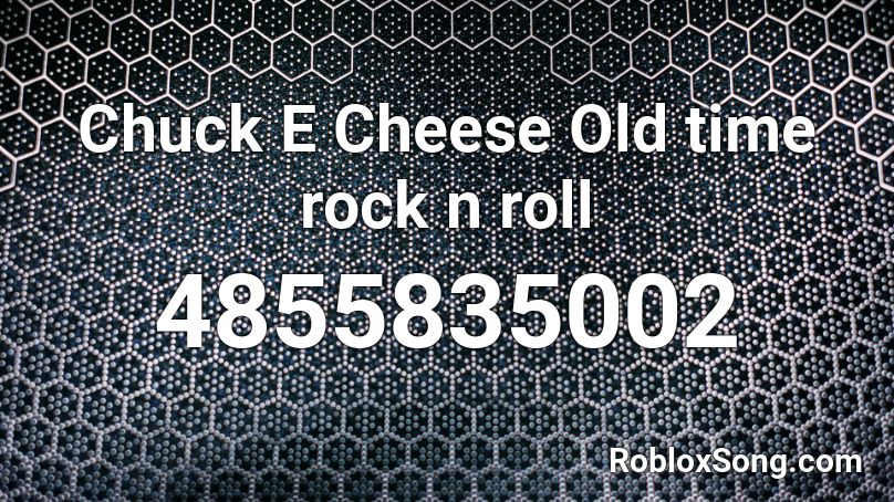 Chuck E Cheese Old time rock n roll Roblox ID