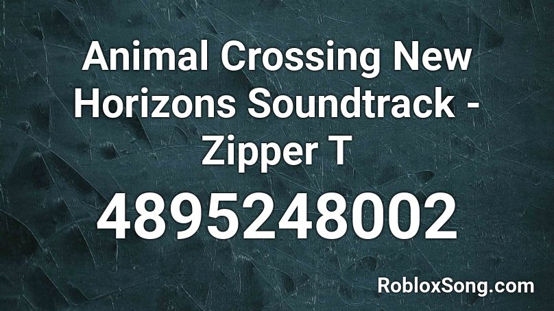 Animal Crossing New Horizons Soundtrack - Zipper T Roblox ID