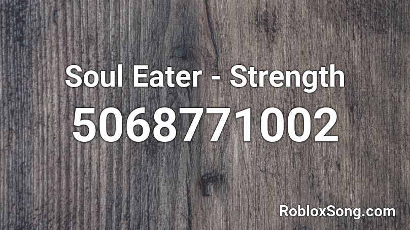 Soul Eater - Strength Roblox ID