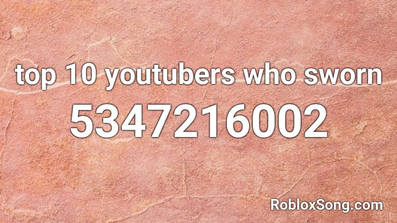 top 10 youtubers who sworn Roblox ID