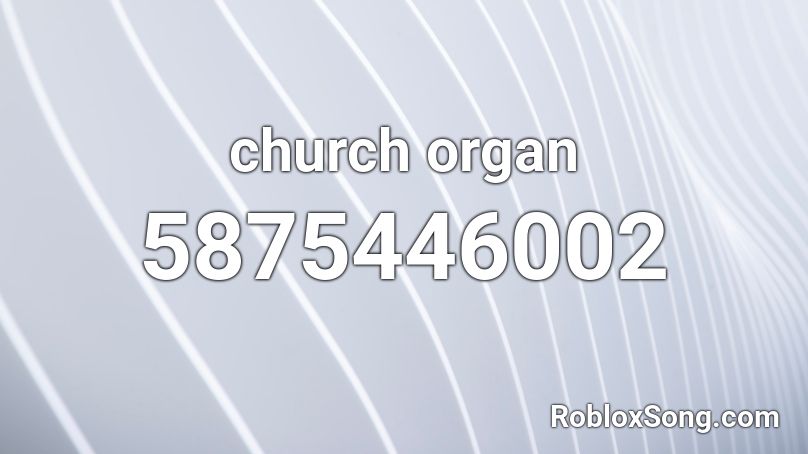 church organ Roblox ID