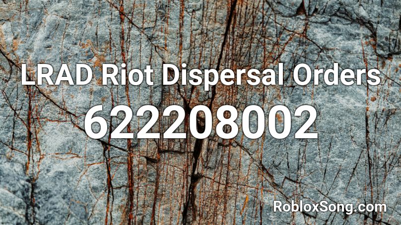 LRAD Riot Dispersal Orders Roblox ID