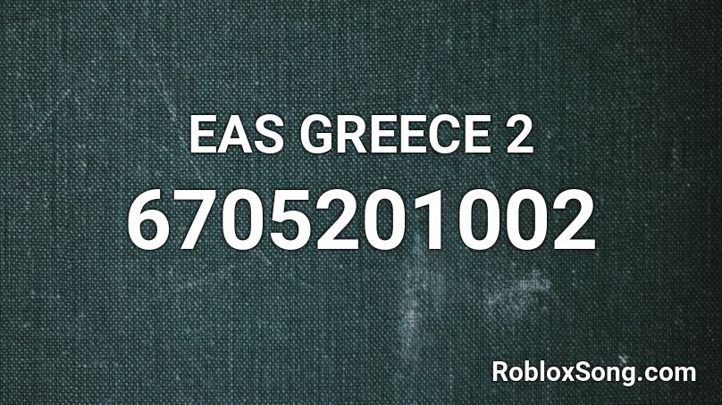 EAS GREECE 2 Roblox ID