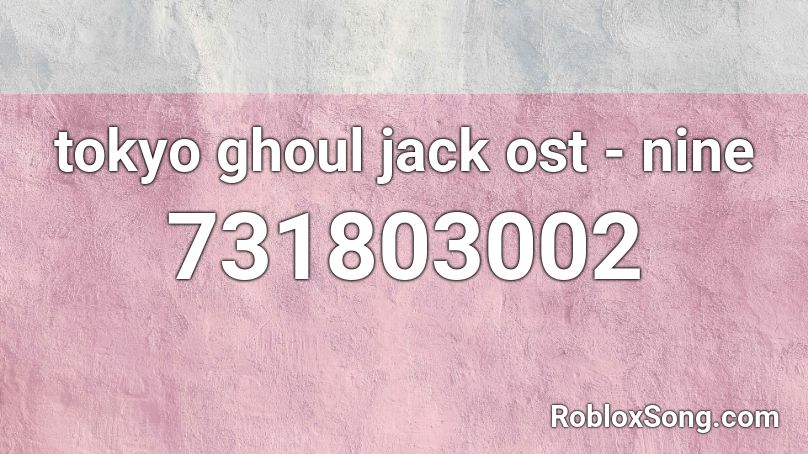 tokyo ghoul jack ost - nine Roblox ID