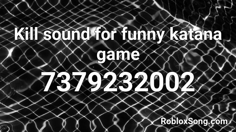 Kill sound for funny katana game Roblox ID