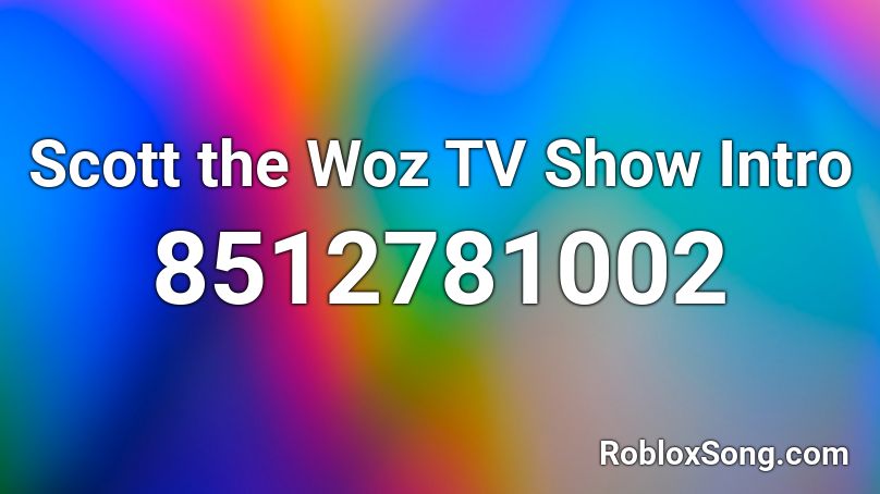 Scott the Woz TV Show Intro Roblox ID