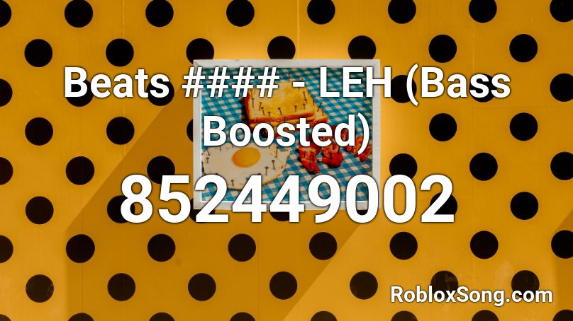Beats #### - LEH (Bass Boosted) Roblox ID