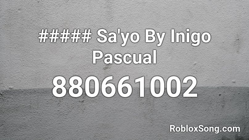 ##### Sa'yo By Inigo Pascual Roblox ID