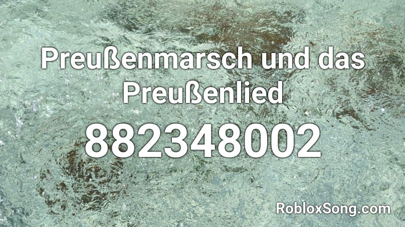 Preussenmarsch Und Das Preussenlied Roblox Id Roblox Music Codes - astroworld roblox id