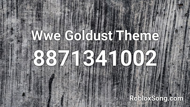 Wwe Goldust Theme  Roblox ID