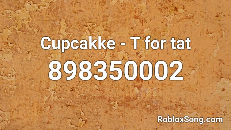 Cupcakke - T for tat Roblox ID