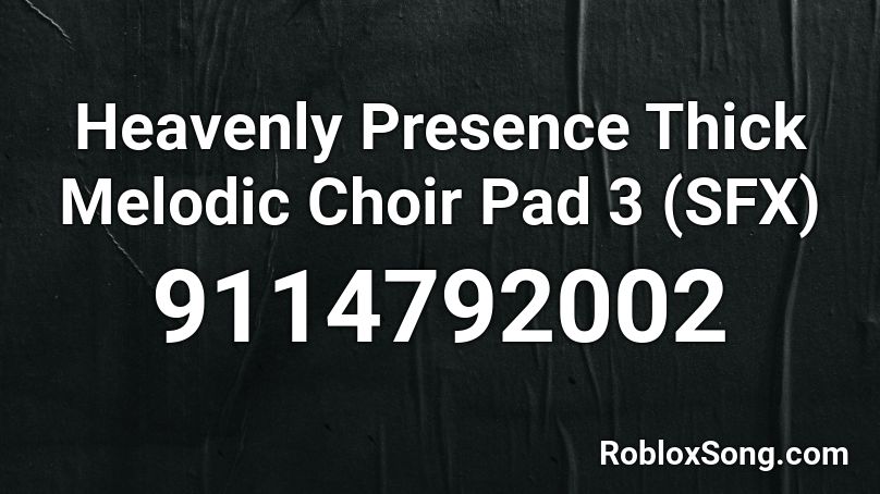 Heavenly Presence Thick Melodic Choir Pad 3 (SFX) Roblox ID