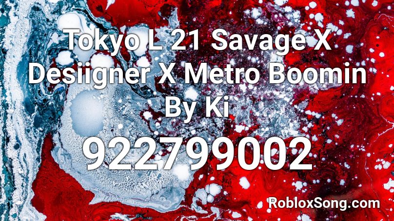 Tokyo L 21 Savage X Desiigner X Metro Boomin By Ki Roblox ID