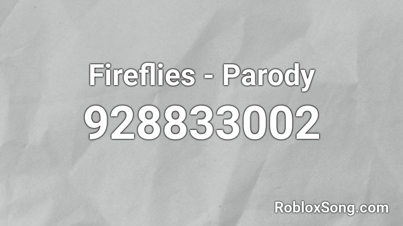 Fireflies - Parody Roblox ID