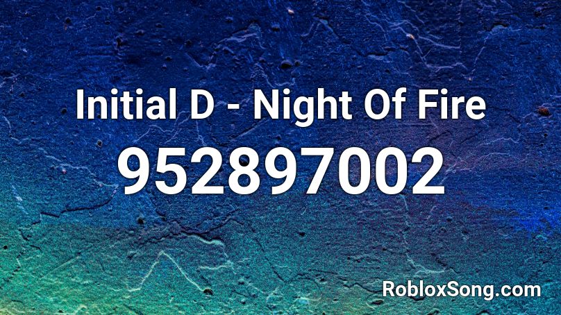 Initial D - Night Of Fire Roblox ID