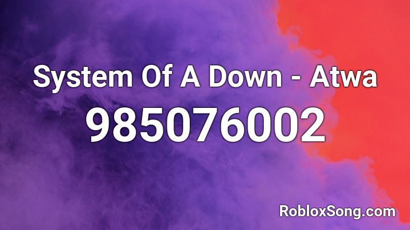 System Of A Down - Atwa Roblox ID