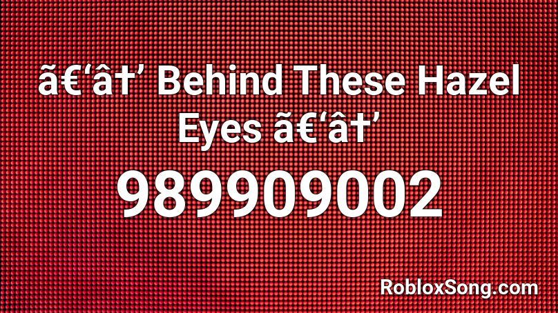 ã€‘â†’ Behind These Hazel Eyes ã€‘â†’ Roblox ID
