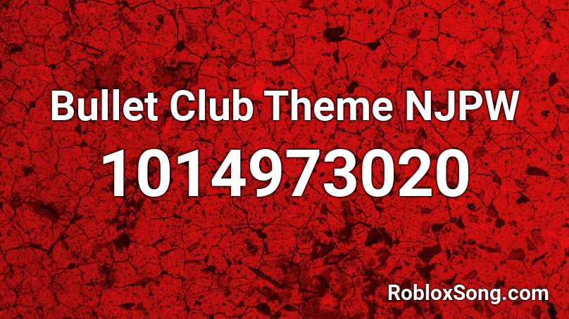 Bullet Club Theme NJPW Roblox ID