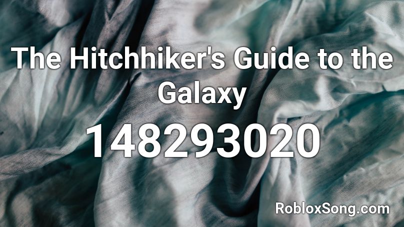 The Hitchhiker's Guide to the Galaxy Roblox ID