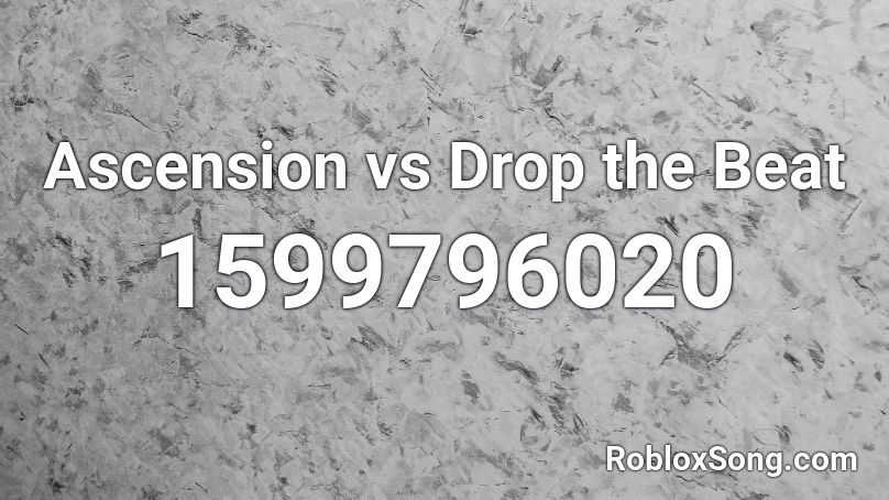 Ascension vs Drop the Beat Roblox ID