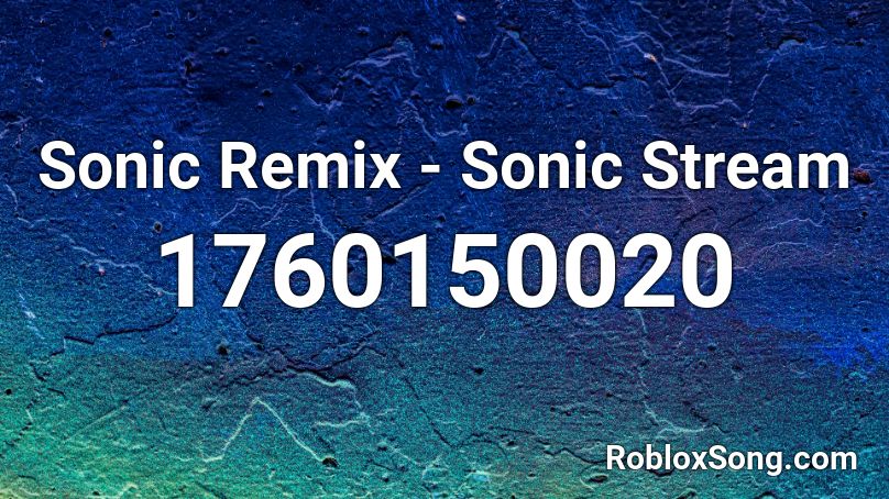 Sonic Remix - Sonic Stream Roblox ID