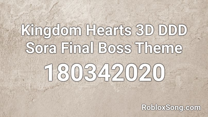 Kingdom Hearts 3D DDD Sora Final Boss Theme Roblox ID