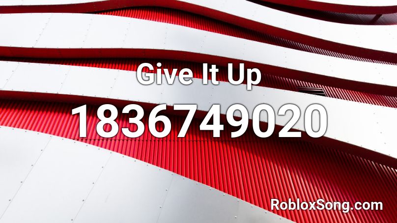 Give It Up Roblox ID
