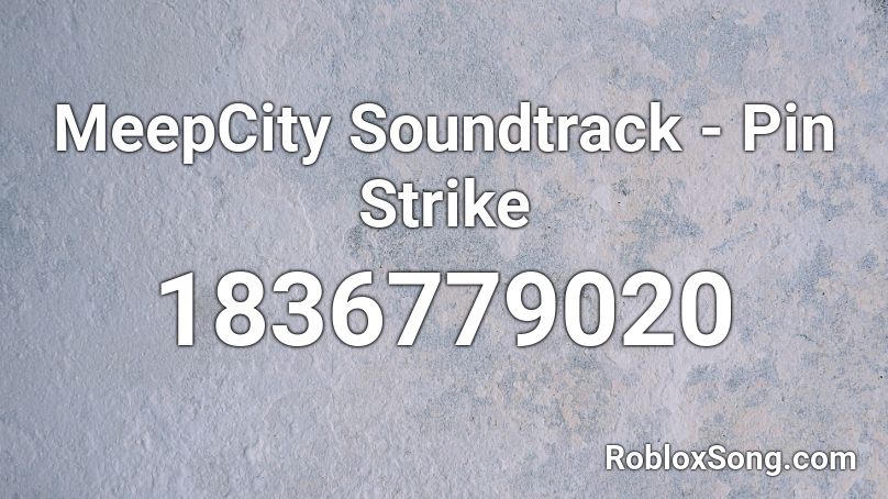 MeepCity Soundtrack - Pin Strike Roblox ID