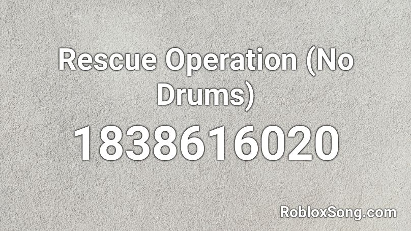 Rescue Operation (No Drums) Roblox ID