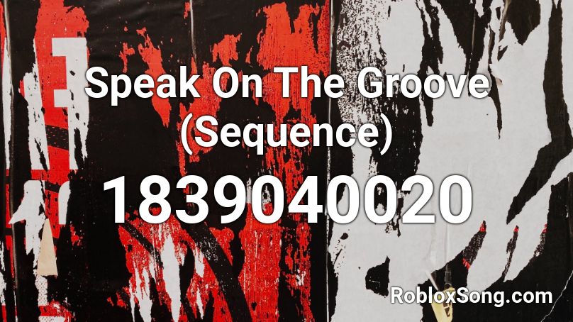 Speak On The Groove (Sequence) Roblox ID