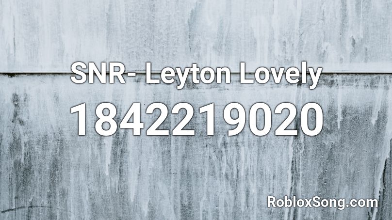 SNR- Leyton Lovely  Roblox ID