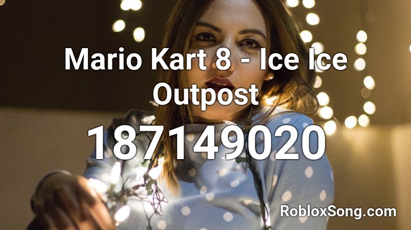 Mario Kart 8 - Ice Ice Outpost Roblox ID