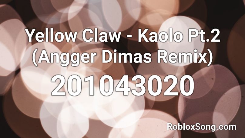 Yellow Claw - Kaolo Pt.2 (Angger Dimas Remix) Roblox ID