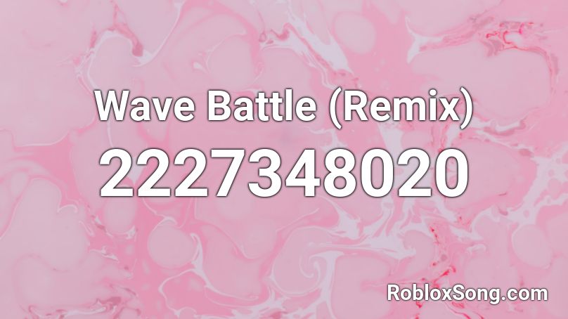 Wave Battle (Remix) Roblox ID