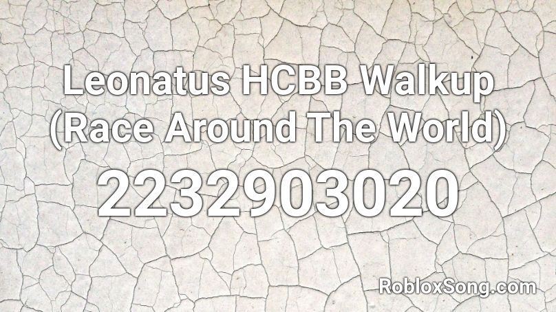 Leonatus HCBB Walkup (Race Around The World) Roblox ID