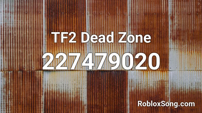 TF2 Dead Zone Roblox ID