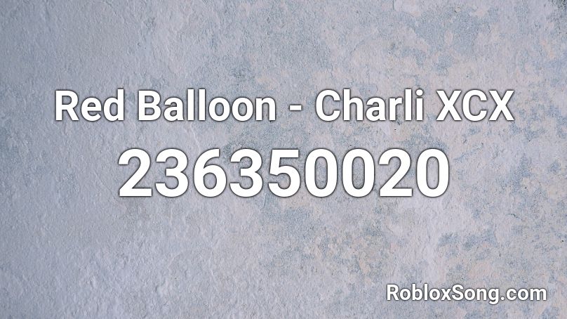 Red Balloon - Charli XCX Roblox ID