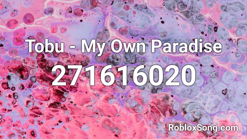 Tobu - My Own Paradise Roblox ID