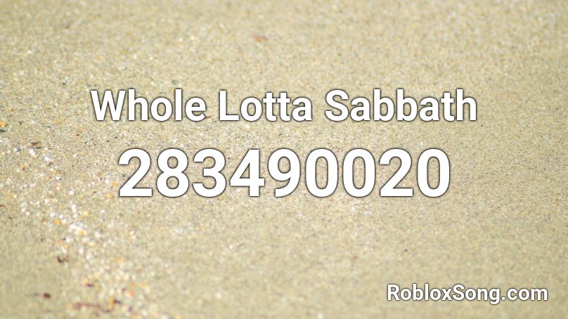 Whole Lotta Sabbath Roblox ID