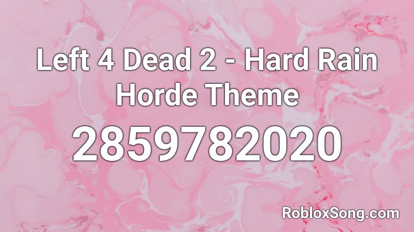 Left 4 Dead 2 - Hard Rain Horde Theme Roblox ID