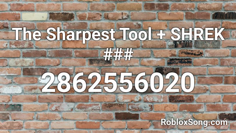 The Sharpest Tool + SHREK ### Roblox ID