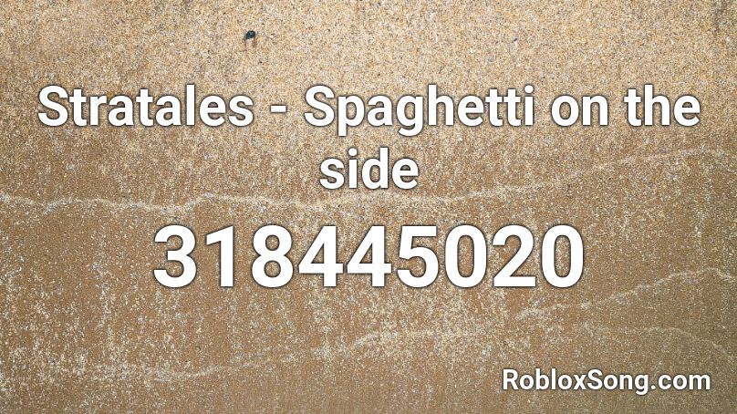 Stratales - Spaghetti on the side  Roblox ID