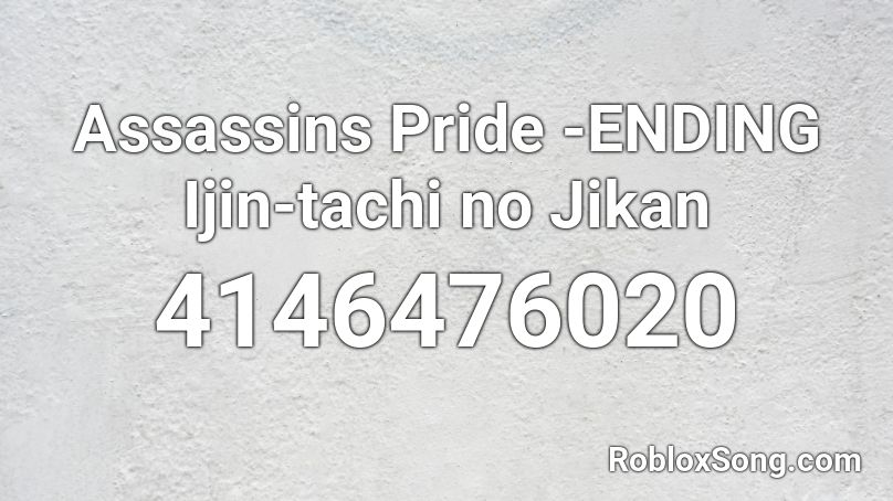 Assassins Pride Ending Ijin Tachi No Jikan Roblox Id Roblox Music Codes - demon mask roblox id