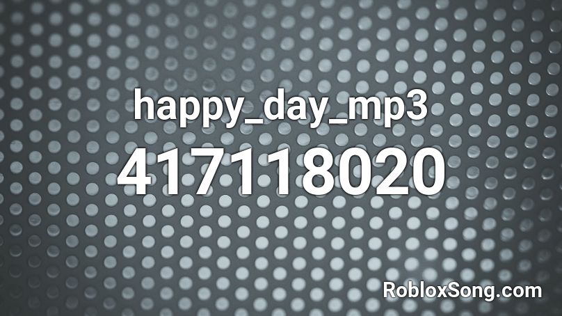 happy_day_mp3 Roblox ID