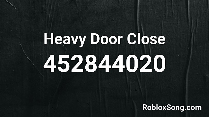 Heavy Door Close Roblox ID