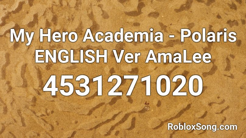 My Hero Academia - Polaris ENGLISH Ver AmaLee Roblox ID