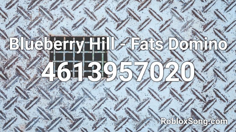 Blueberry Hill - Fats Domino Roblox ID