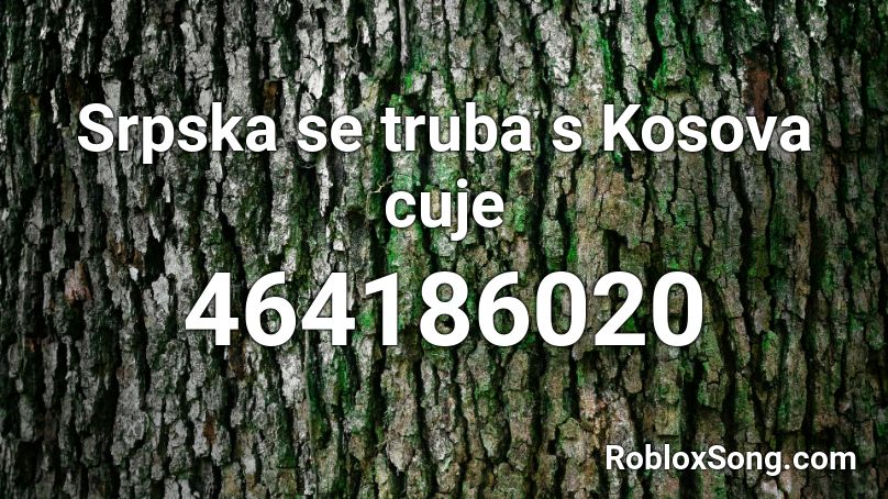 Srpska se truba s Kosova cuje Roblox ID