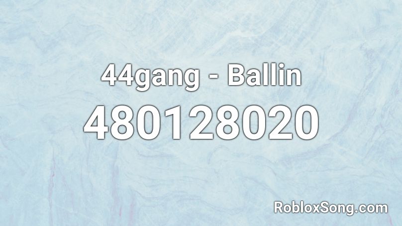 44gang - Ballin  Roblox ID